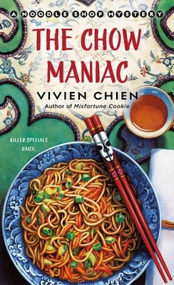 The Chow Maniac: A Noodle Shop Mystery by Chien, Vivien