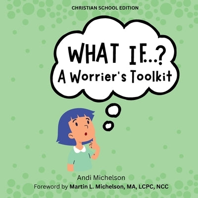 What If...?: A Worrier's Toolkit by Michelson, Andi