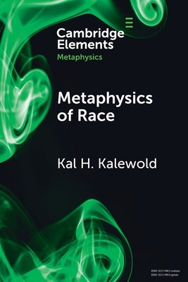 Metaphysics of Race by Kalewold, Kal H.