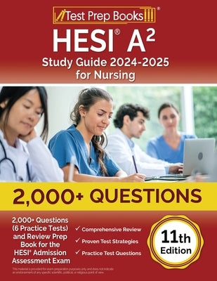 HESI A2 Study Guide 2024-2025 for Nursing: 2,000+ Questions (6 Practice Tests) and Review Prep Book for the HESI Admission Assessment Exam [11th Editi by Morrison, Lydia