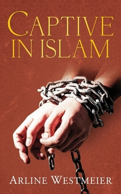 Captive in Islam by Westmeier, Arline