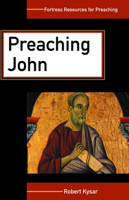 Preaching John by Kysar, Robert