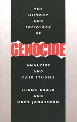 History and Sociology of Genocide: Analyses and Case Studies by Chalk, Frank
