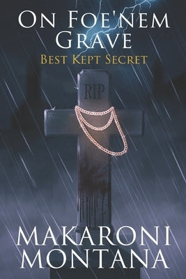 On Foe'nem Grave Book 1: Best Kept Secret by Montana, Makaroni