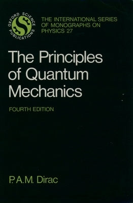 The Principles of Quantum Mechanics by Dirac, P. A. M.