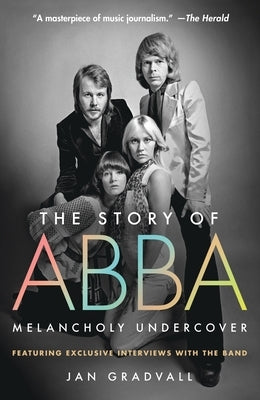 The Story of Abba: Melancholy Undercover by Gradvall, Jan