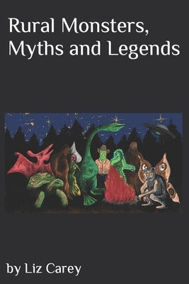 "Rural Monsters, Myths and Legends" by Carey, Liz