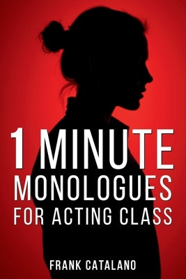 1 Minute Monologues for Acting Class by Catalano, Frank