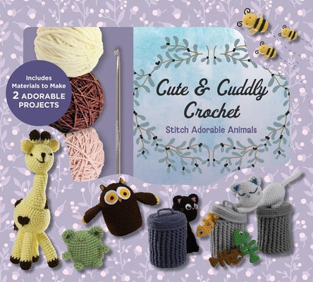 Cute and Cuddly Crochet Kit: Stitch Adorable Animals - Includes Materials to Make 2 Adorable Projects by Editors of Chartwell Books