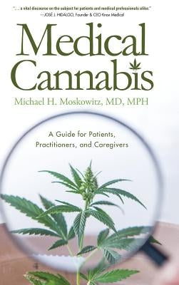 Medical Cannabis: A Guide for Patients, Practitioners, and Caregivers by Moskowitz, Michael H.