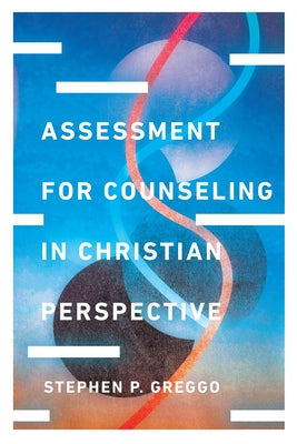 Assessment for Counseling in Christian Perspective by Greggo, Stephen P.