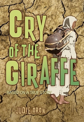 Cry of the Giraffe by Oron, Judie