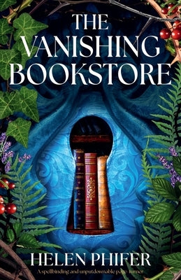 The Vanishing Bookstore: A spellbinding and unputdownable page-turner by Phifer, Helen