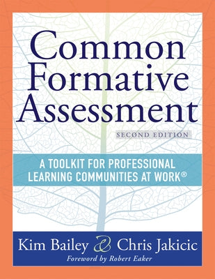 Common Formative Assessment: A Toolkit for Professional Learning Communities at Work(r) Second Edition(harness the Power of Common Formative Assessmen by Bailey, Kim