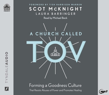 A Church Called Tov: Forming a Goodness Culture That Resists Abuses of Power and Promotes Healing by McKnight, Scot