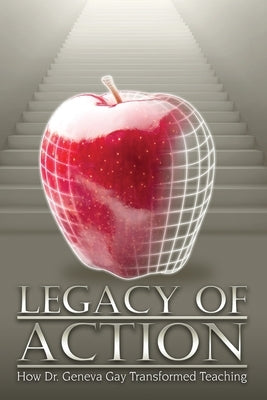 Legacy of Action: How Dr. Geneva Gay Transformed Teaching by Neal, La Vonne