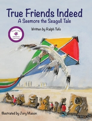 True Friends Indeed: A Seemore the Seagull Tale by Tufo, Ralph