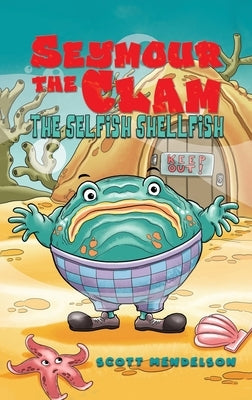 Seymour the Clam by Mendelson, Scott