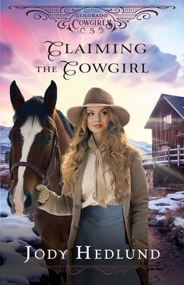 Claiming the Cowgirl: A Sweet Historical Romance Novella by Hedlund, Jody
