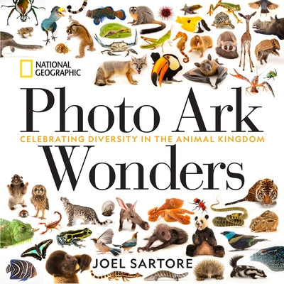 National Geographic Photo Ark Wonders: Celebrating Diversity in the Animal Kingdom by Sartore, Joel
