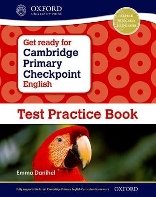 Get Ready for Cambridge Primary Checkpoint English Test Practice Book by Danihel, Emma