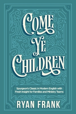 Come Ye Children by Frank, Ryan