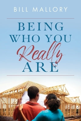 Being Who You Really Are by Mallory, Bill