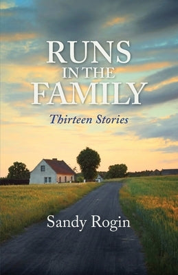 Runs in the Family: Thirteen Stories by Rogin, Sandy