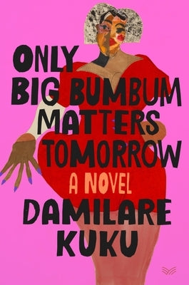 Only Big Bumbum Matters Tomorrow by Kuku, Damilare