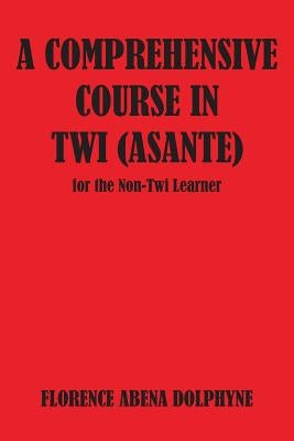 Comprehensive Course in Twi (Asa by Dolphyne, Florence Abena