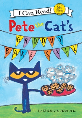 Pete the Cat's Groovy Bake Sale by Dean, James