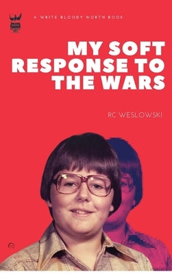 My Soft Response To The Wars by Weslowski, Rc Weslowski