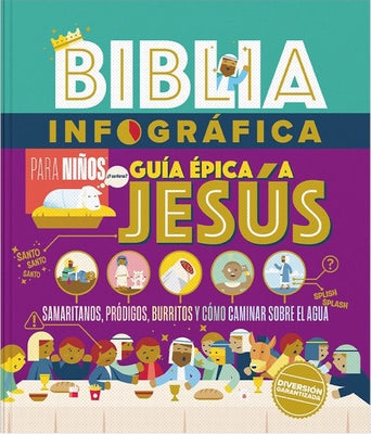 Biblia Infográfica Guía Épica a Jesús (Bible Infographics for Kids, Epic Guide to Jesus) by Hurst, Brian