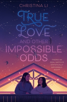 True Love and Other Impossible Odds by Li, Christina