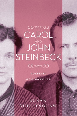 Carol and John Steinbeck: Portrait of a Marriage by Shillinglaw, Susan