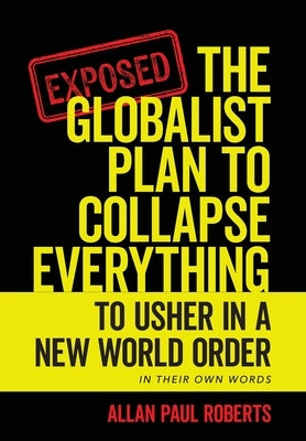 The Globalist Plan to Collapse Everything: To Usher in a New World Order by Roberts, Allan Paul