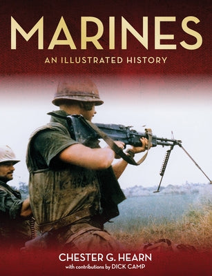 Marines: An Illustrated History by Hearn, Chester G.