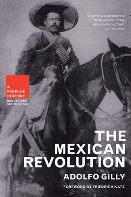 The Mexican Revolution by Gilly, Adolfo