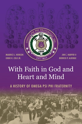 With Faith in God and Heart and Mind: A History of Omega Psi Phi Fraternity by Hobson, Maurice J.