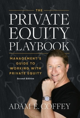 The Private Equity Playbook: Management's Guide to Working with Private Equity 2nd Edition by Coffey, Adam