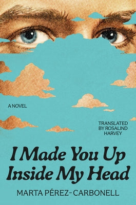 I Made You Up Inside My Head by PÃ©rez-Carbonell, Marta