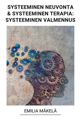 Systeeminen Neuvonta & Systeeminen Terapia: Systeeminen Valmennus by M&#228;kel&#228;, Emilia