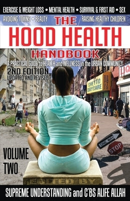 The Hood Health Handbook Volume 2: A Practical Guide to Health and Wellness in the Urban Community by Understanding, Supreme