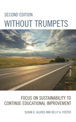Without Trumpets: Focus on Sustainability to Continue Educational Improvement by Allred, Susan G.