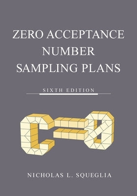 Zero Acceptance Number Sampling Plans by Squeglia, Nicholas L.