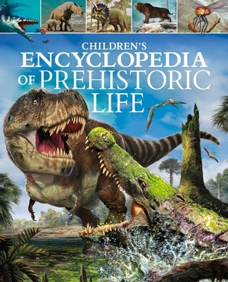 Children's Encyclopedia of Prehistoric Life by Dixon, Dougal