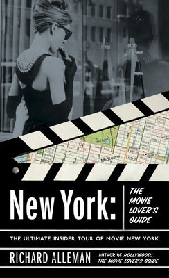 New York: The Movie Lover's Guide: The Ultimate Insider Tour of Movie New York by Alleman, Richard