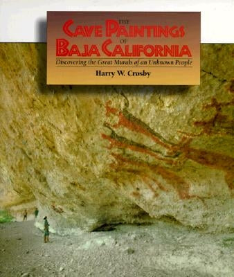 Cave Paintings of Baja California by Crosby, Harry