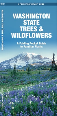 Washington State Trees & Wildflowers: A Folding Pocket Guide to Familiar Plants by Kavanagh, James