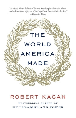 The World America Made by Kagan, Robert